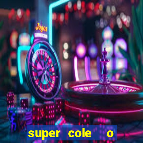 super cole  o 7784 jogos download